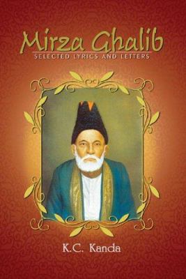 Mirza Ghalib : Selected Lyrics and Letters