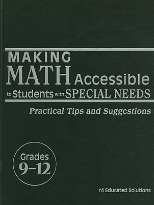 Making Math Accessible to Students with Special Needs : Practical Tips and Suggestions, Grades 9-12
