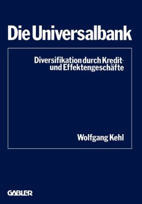 Die Universalbank : Diversifikation Durch Kredit- und Effektengeschäfte