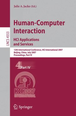 Human-Computer Interaction; HCI Applications and Services Pt. IV : 12th International Conference, HCI International 2007 Beijing, China, July 22-27, 2007 Proceedings