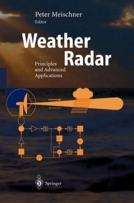 Weather Radar : Principles and Advanced Applications