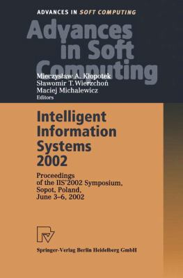 Intelligent Information Systems 2002 : Proceedings of the IIS' 2002 Symposium, Sopot, Poland, June 3-6, 2002