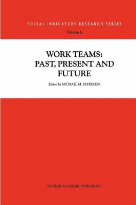 Work Teams : Past, Present and Future