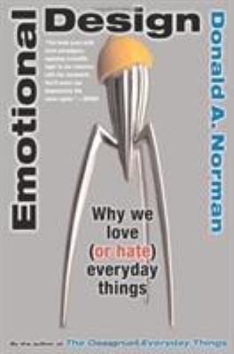 Emotional Design : Why We Love (or Hate) Everyday Things