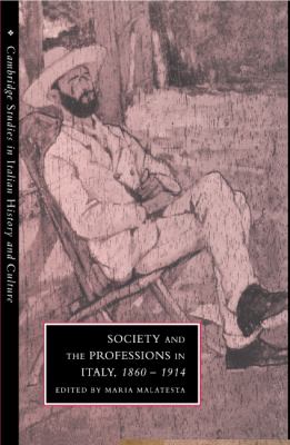 Society and the Professions in Italy, 1860-1914