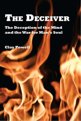 The Deceiver : The Deception of the Mind and the War for Man's Soul