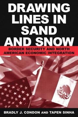 Drawing Lines in Sand and Snow : Border Security and North American Economic Integration