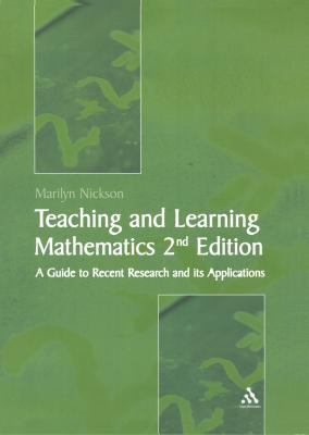 Teaching and Learning Mathematics : A Teacher's Guide to Recent Research and Its Application