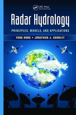 Radar Hydrology : Principles, Models, and Applications