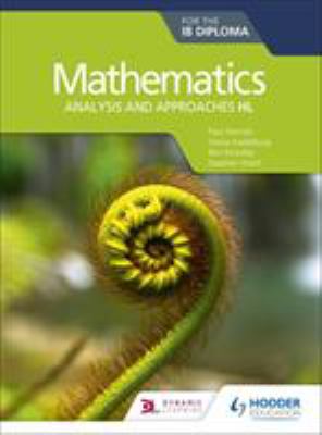 Mathematics for the IB Diploma: Analysis and Approaches HL Student Book