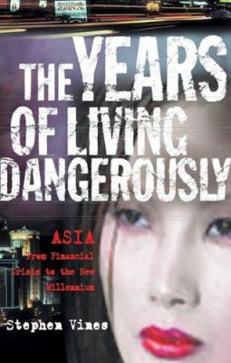Years of Living Dangerously : Asia - from Financial Crisis to the New Millennium