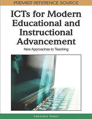 ICTs for Modern Educational and Instructional Advancement : New Approaches to Teaching