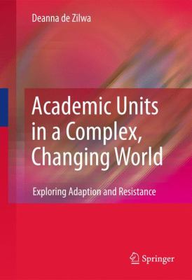 Academic Units in a Complex, Changing World : Adaptation and Resistance