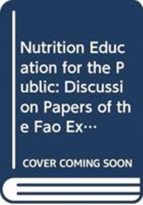 Nutrition Education for the Public : Discussion Papers of the FAO Expert Consultation