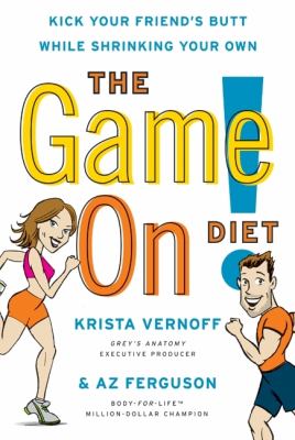 The Game on! Diet : Kick Your Friend's Butt While Shrinking Your Own