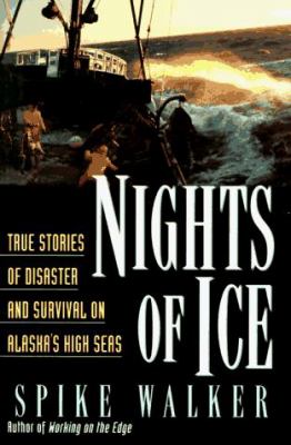Nights of Ice : True Stories of Disaster and Survival on Alaska's High Seas