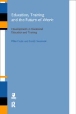 Education, Training and the Future of Work II Vol. II : Developments in Vocational Education and Training