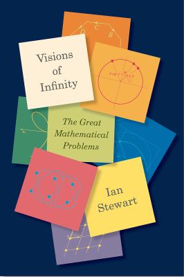 Visions of Infinity : The Great Mathematical Problems
