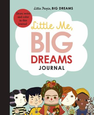 Little Me, Big Dreams Journal : Draw, Write and Color This Journal