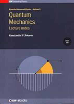 Quantum Mechanics : Lecture Notes