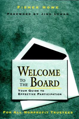 Welcome to the Board : Your Guide to Effective Participation