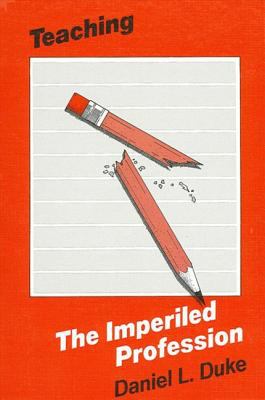 Teaching - The Imperiled Profession