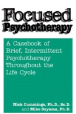 Focused Psychotherapy : A Casebook of Brief Intermittent Psychotherapy Throughout the Life Cycle