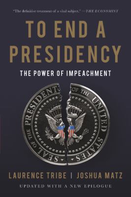 To End a Presidency : The Power of Impeachment