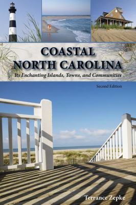 Coastal North Carolina : Its Enchanting Islands, Towns, and Communities