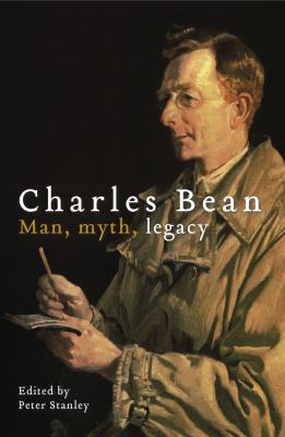 Charles Bean : Man, Myth, Legacy