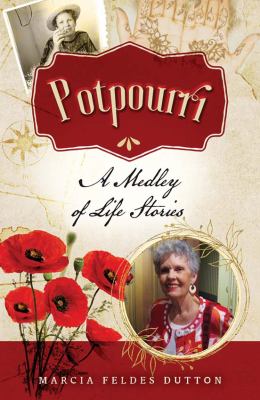 Potpourri : A Medley of Life Stories