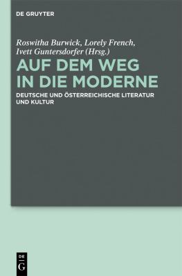 Auf Dem Weg in Die Moderne : Deutsche und Österreichische Literatur und Kultur
