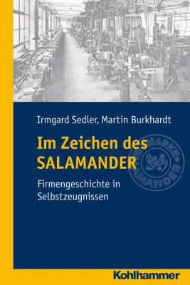 Im Zeichen des SALAMANDER : Eine Firmengeschichte in Selbstzeugnissen