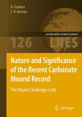 Nature and Significance of the Recent Carbonate Mound Record : The Mound Challenger Code