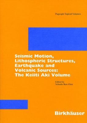 Seismic Motion, Lithospheric Structures, Earthquake and Volcanic Sources : The Keiiti Aki Volume