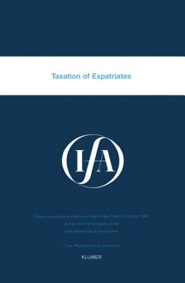 Taxation of Expatriates : Papers Presented at a Seminar Held in New Delhi in October 1997 During the 51st Congress of the International Fiscal Association