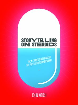 Storytelling on Steroids : 10 Stories That Hijacked the Pop Culture Conversation