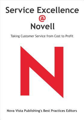 Service Excellence @ Novell : Taking Customer Service from Cost to Profit