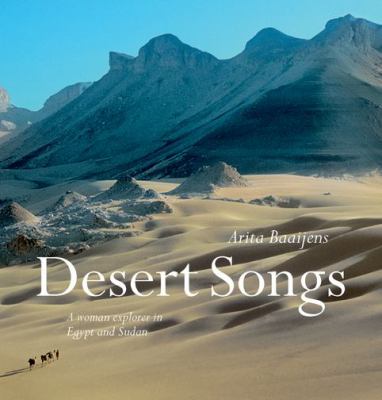 Desert Songs : A Woman Explorer in Egypt and Sudan