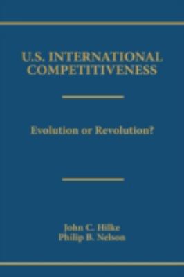 U. S. International Competitiveness : Evolution or Revolution?