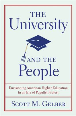 The University and the People : Envisioning American Higher Education in an Era of Populist Protest
