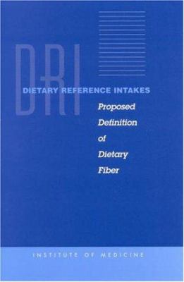Dietary Reference Intakes : Proposed Definition of Dietary Fiber