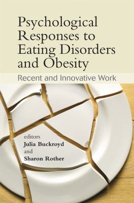 Psychological Responses to Eating Disorders and Obesity : Recent and Innovative Work
