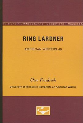 Ring Lardner - American Writers 49 : University of Minnesota Pamphlets on American Writers