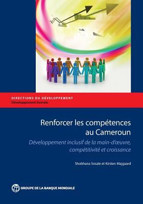 Fostering Skills in Cameroon : Inclusive Workforce Development, Competitiveness, and Growth