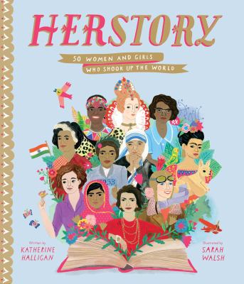 HerStory : 50 Women and Girls Who Shook up the World