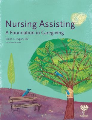 Nursing Assisting : A Foundation in Caregiving