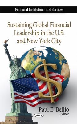 Sustaining Global Financial Leadership in the U. S. and New York City