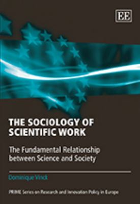 The Sociology of Scientific Work : The Fundamental Relationship Between Science and Society