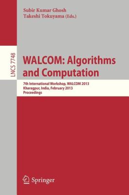 Walcom - Algorithm and Computation : 7th International Workshop, Walcom 2013, Kharagpur, India, February 2013 - Proceedings